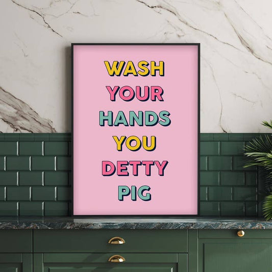 Penny And Me - WASH YOUR HANDS YOU DETTY PIG | WALL ART PRINT