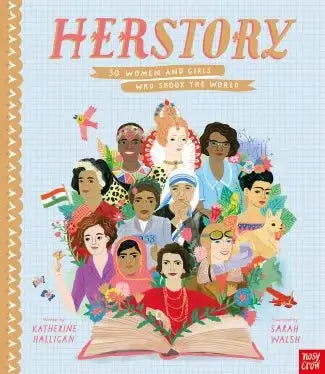 Nosy Crow - HerStory: 50 Women and Girls Who Shook the World