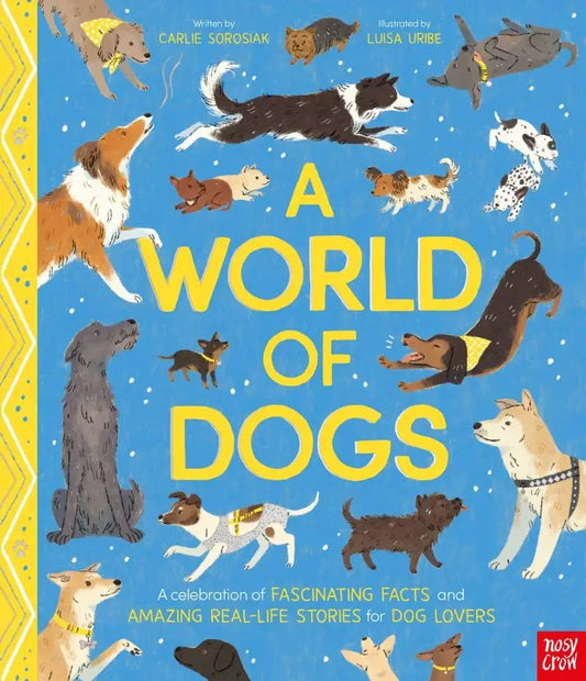 Nosy Crow - A World of Dogs