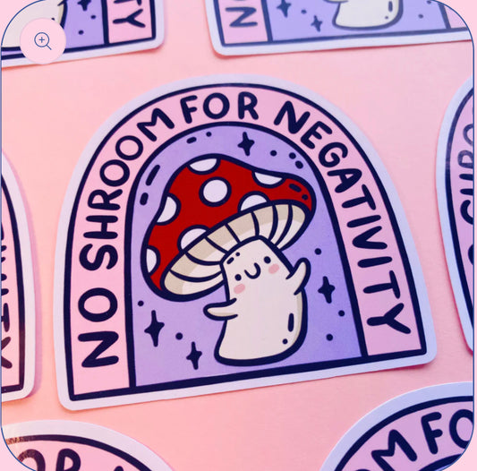 No shroom for negativity mushroom Sticker - Kelly Lou