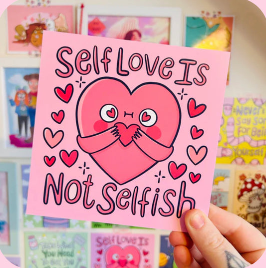 ‘ Self love isn’t selfish ‘ Heart Print - Kelly Lou