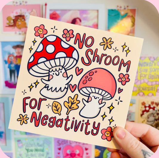 ‘ No shroom for negativity ‘ Mushroom Print - Kelly Lou