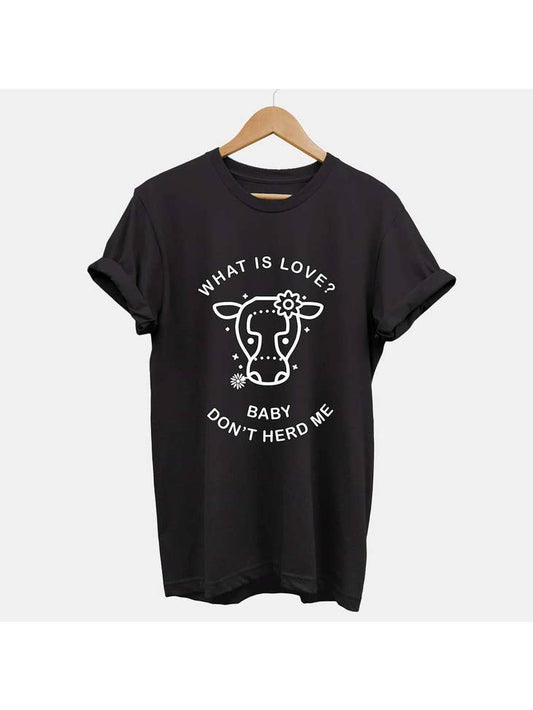 Vegan Outfitters - What is Love? Baby Don't Herd Me - Ethical Vegan T-Shirt (Unisex)